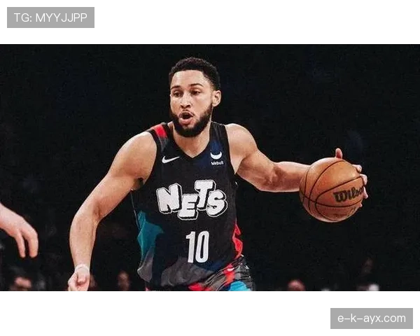 西蒙斯无球切入效率提升，改变篮网进攻空间结构